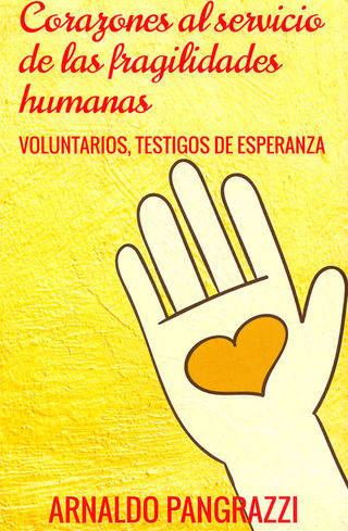 Portada del libro Corazones al servicio de las fragilidades humanas. Voluntarios, testigos   de esperanza