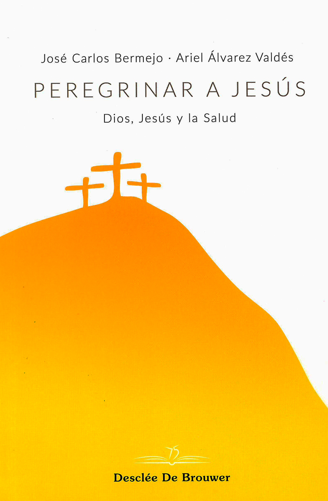 Peregrinar a Jesús. Dios, Jesús y la Salud